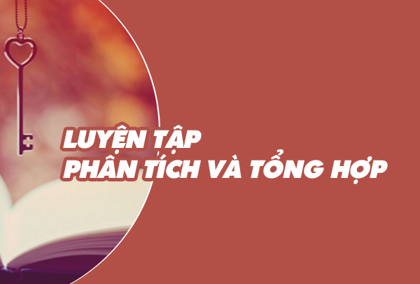 Luyện tập phân tích và tổng hợp - hướng dẫn chi tiết và bài tập thực hành