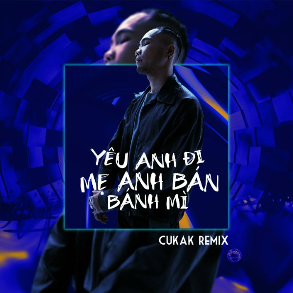 Yêu anh đi mẹ anh bán bánh mì cukak remix phúc du