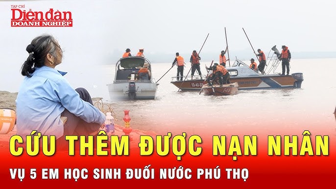 Diễn biến mới nhất  người tham gia vụ cứu  học sinh đuối nước ở phú  thọ